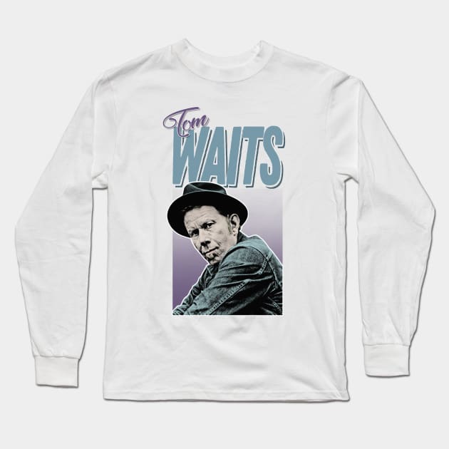 Tom Waits / Retro 80s Faded Styled Aesthetic Design Long Sleeve T-Shirt by DankFutura